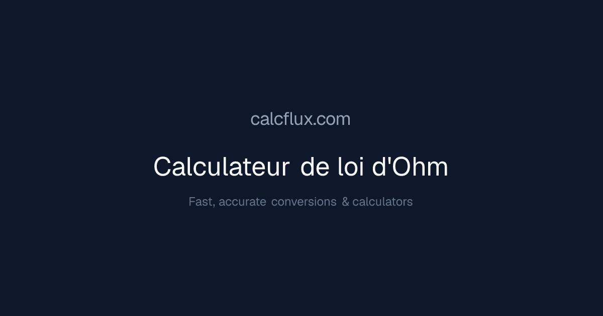 Calculateur de loi d'Ohm - Résolveur V, I, R, P | Calcflux