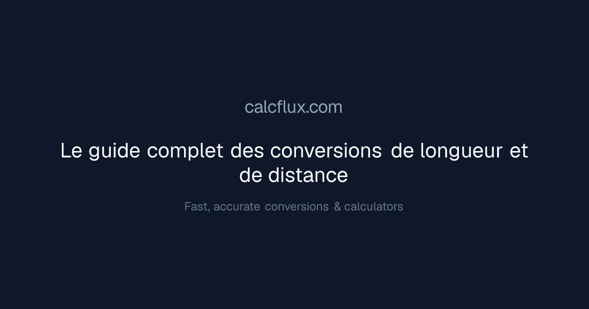 Le guide complet des conversions de longueur et de distance | Calcflux