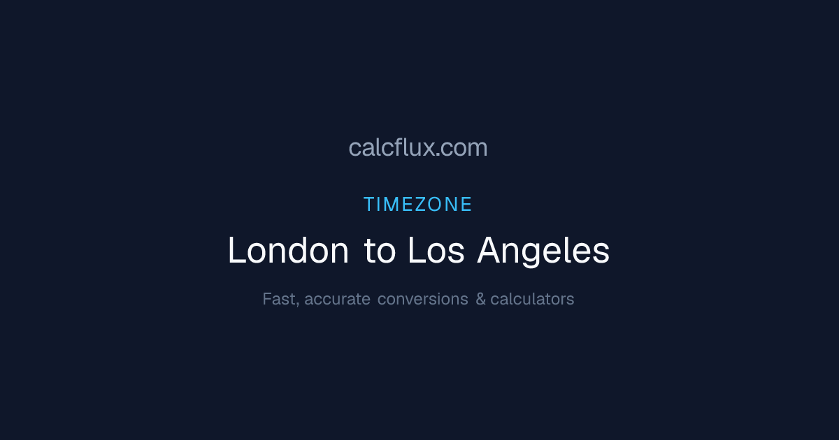 London to Los Angeles Time Converter — Current Time & UTC Offset | Calcflux