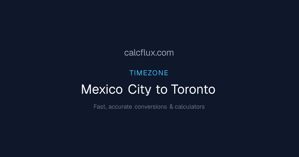 Mexico City to Toronto Time Converter — Current Time & UTC Offset ...